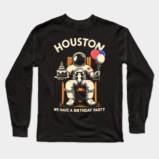 Houston, We Have a Birthday Party Astronaut Funny Birthday Long Sleeve T-Shirt